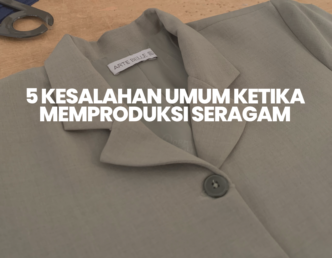 5 Kesalahan Umum Ketika Memproduksi Seragam